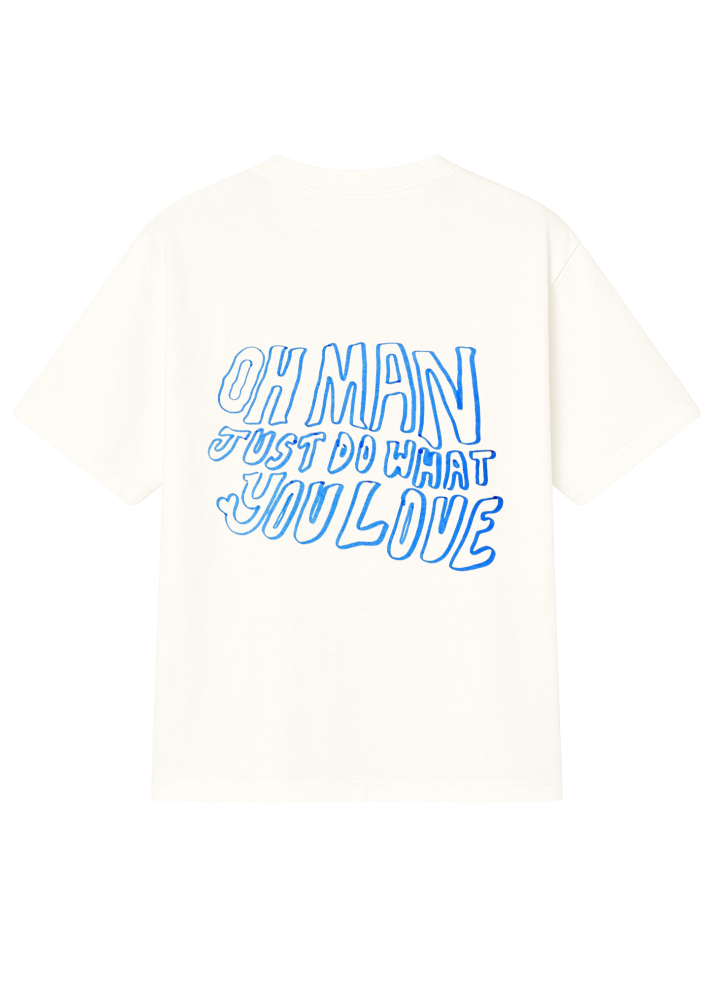 Oh Man Just Do What You Love oversized T-Shirt