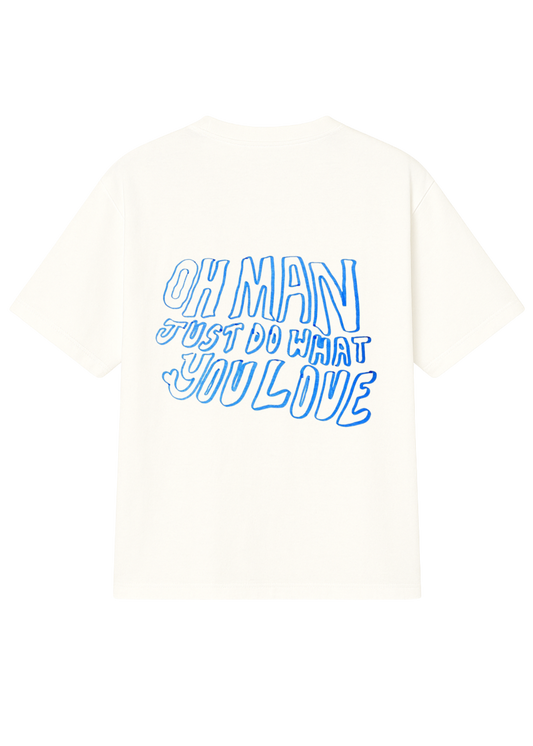 Oh Man Just Do What You Love oversized T-Shirt